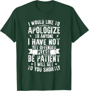 I Would Like To Apologize To Anyone I Have Not Yet Offended T-Shirt - T-Shirt | Forest