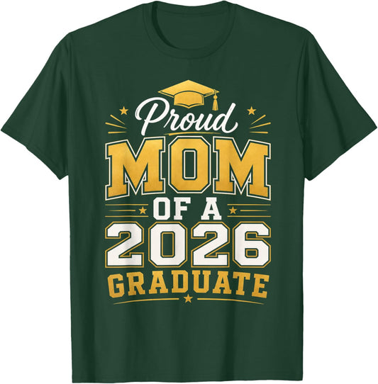 Proud Mom of A 2026 Graduate Class of 2026 Graduation Mom T-Shirt - T-Shirt | Forest