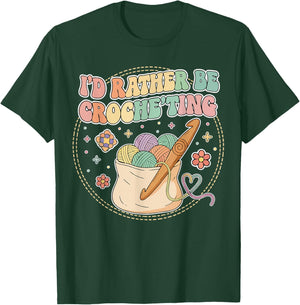 I’d Rather Be Crocheting Yarn Lover Craft Gift T-Shirt - T-Shirt | Forest