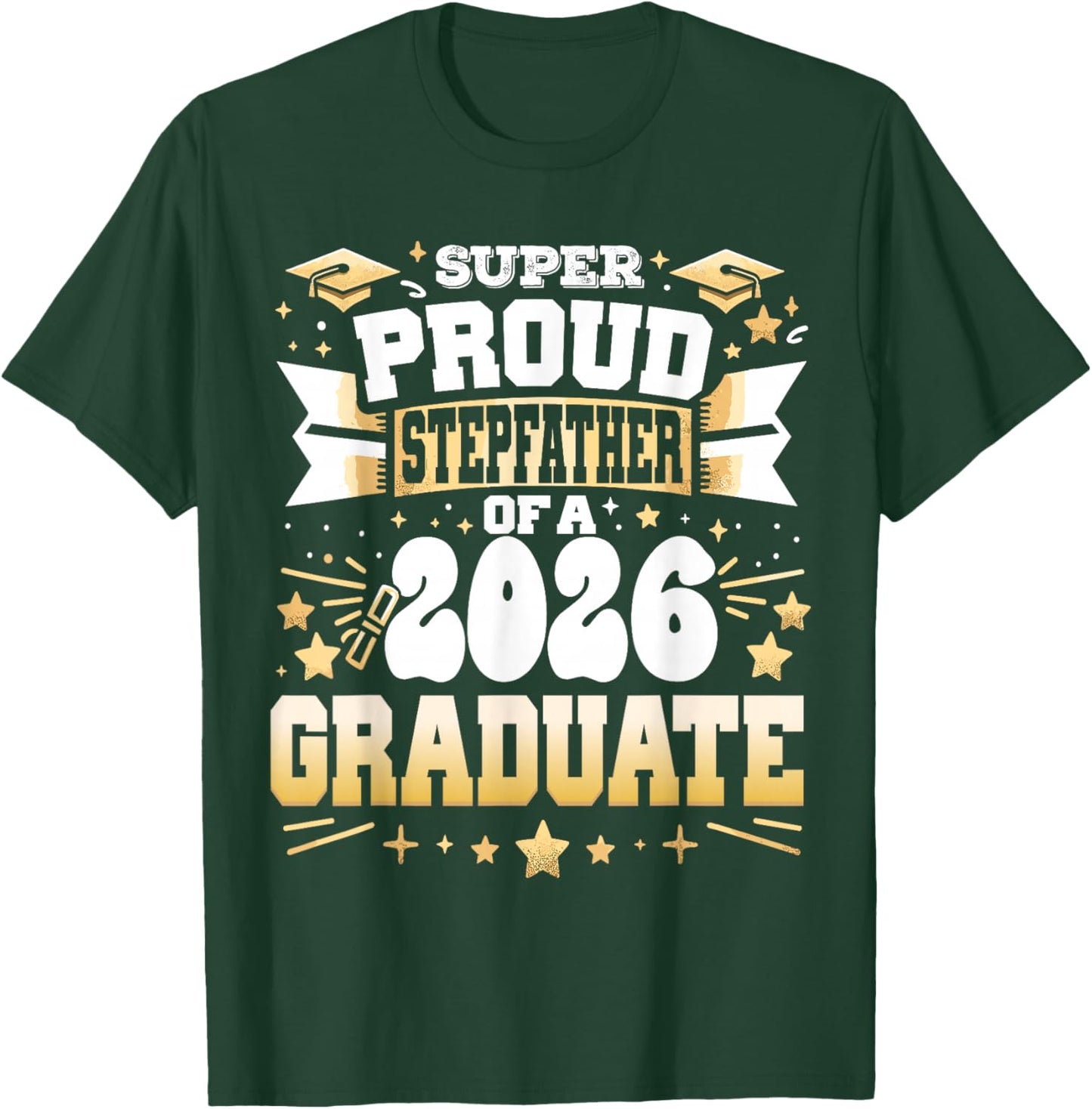 Super Proud Stepfather of A Class 2026 Graduate Graduation T-Shirt - T-Shirt | Forest