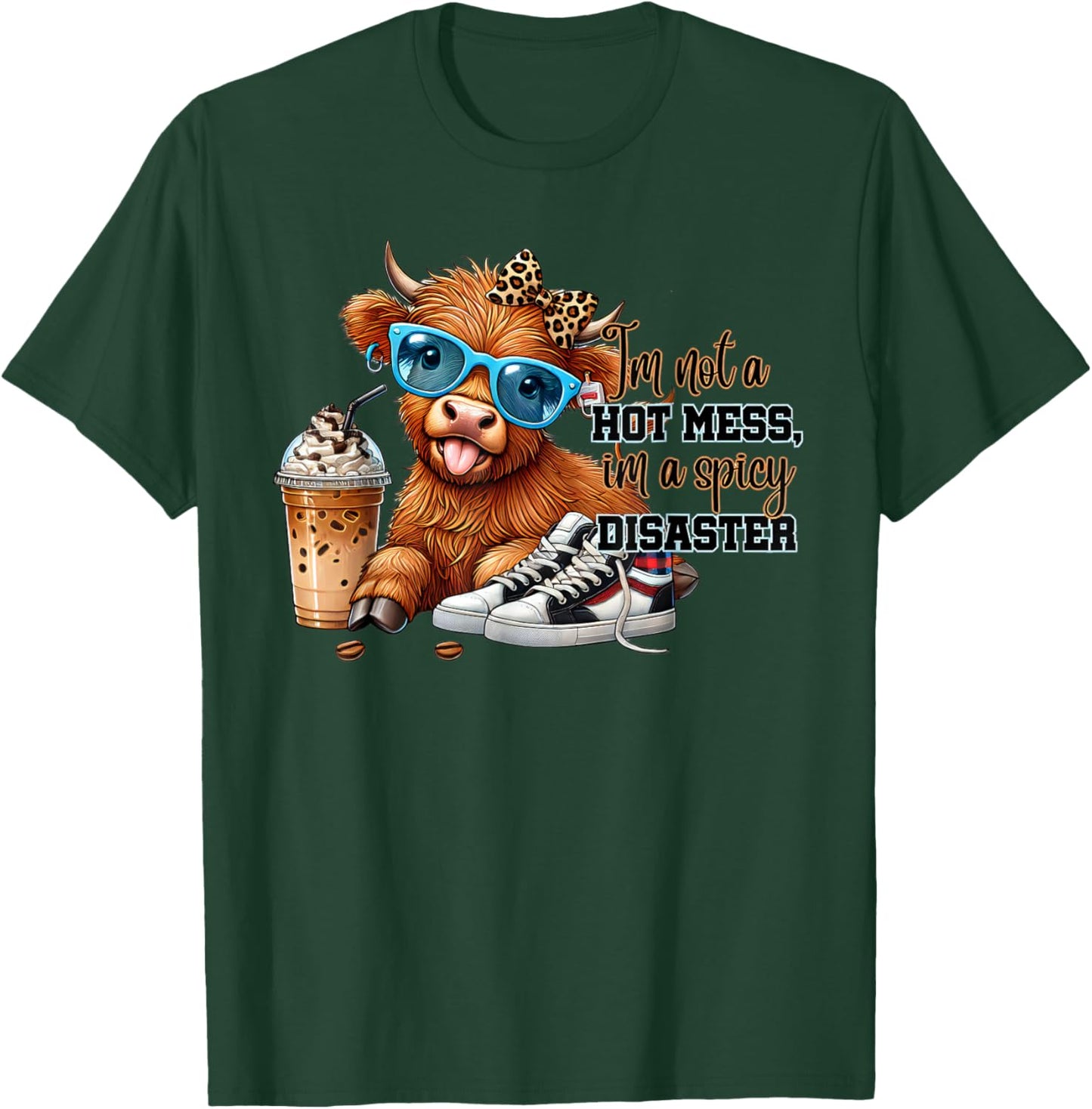 I'm Not A Hot Mess Im A Spicy Disaster Cute Highland Cow T-Shirt - T-Shirt | Forest