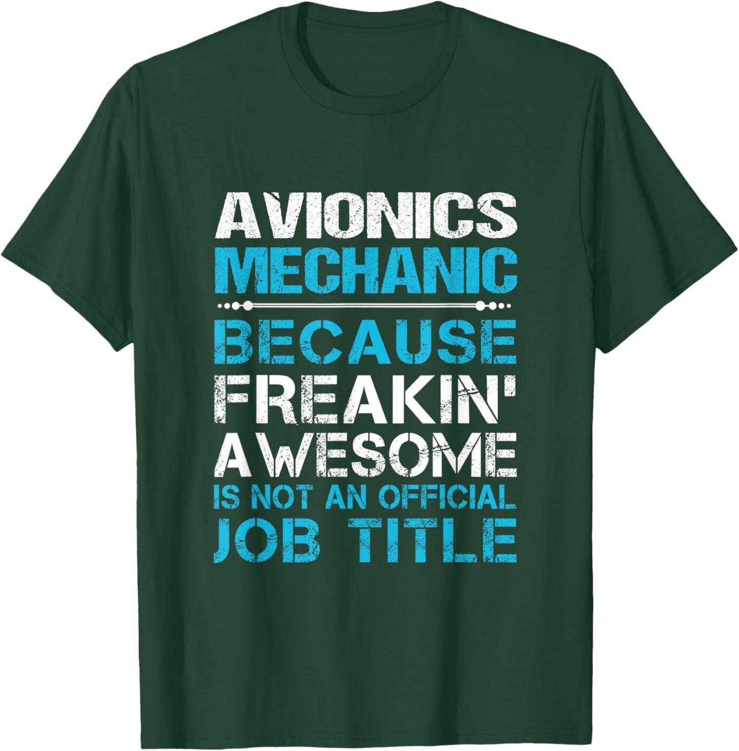 Avionics Mechanic - Freaking Awesome T-Shirt - T-Shirt | Forest