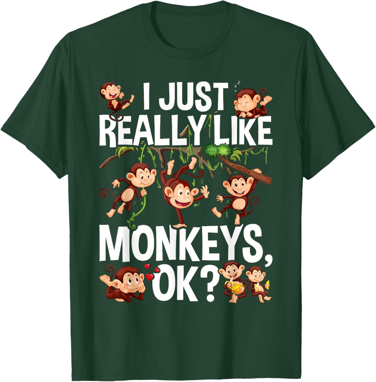 I Just Really Like Monkeys OK? Funny Monkey T-Shirt - T-Shirt | Forest