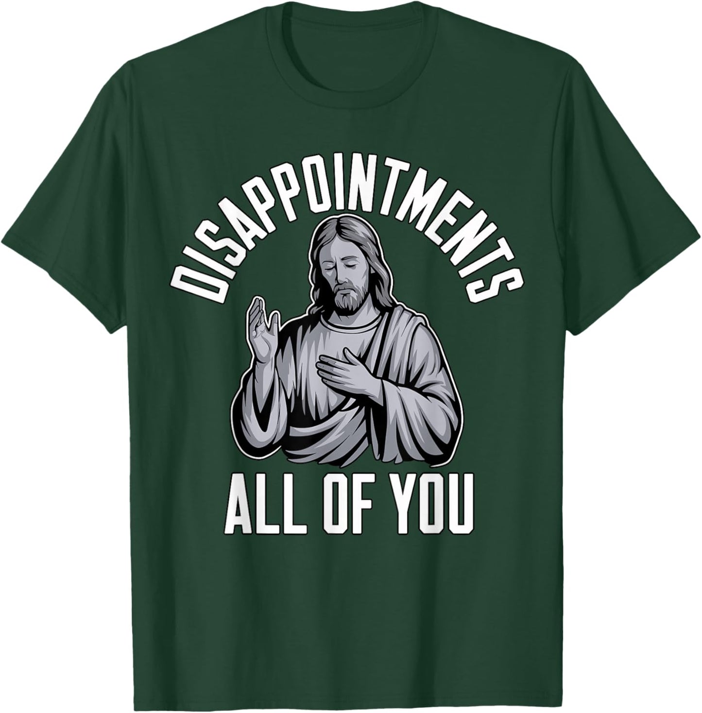 Disappointments All of You Christian Religious Inspired T-Shirt - T-Shirt | Forest