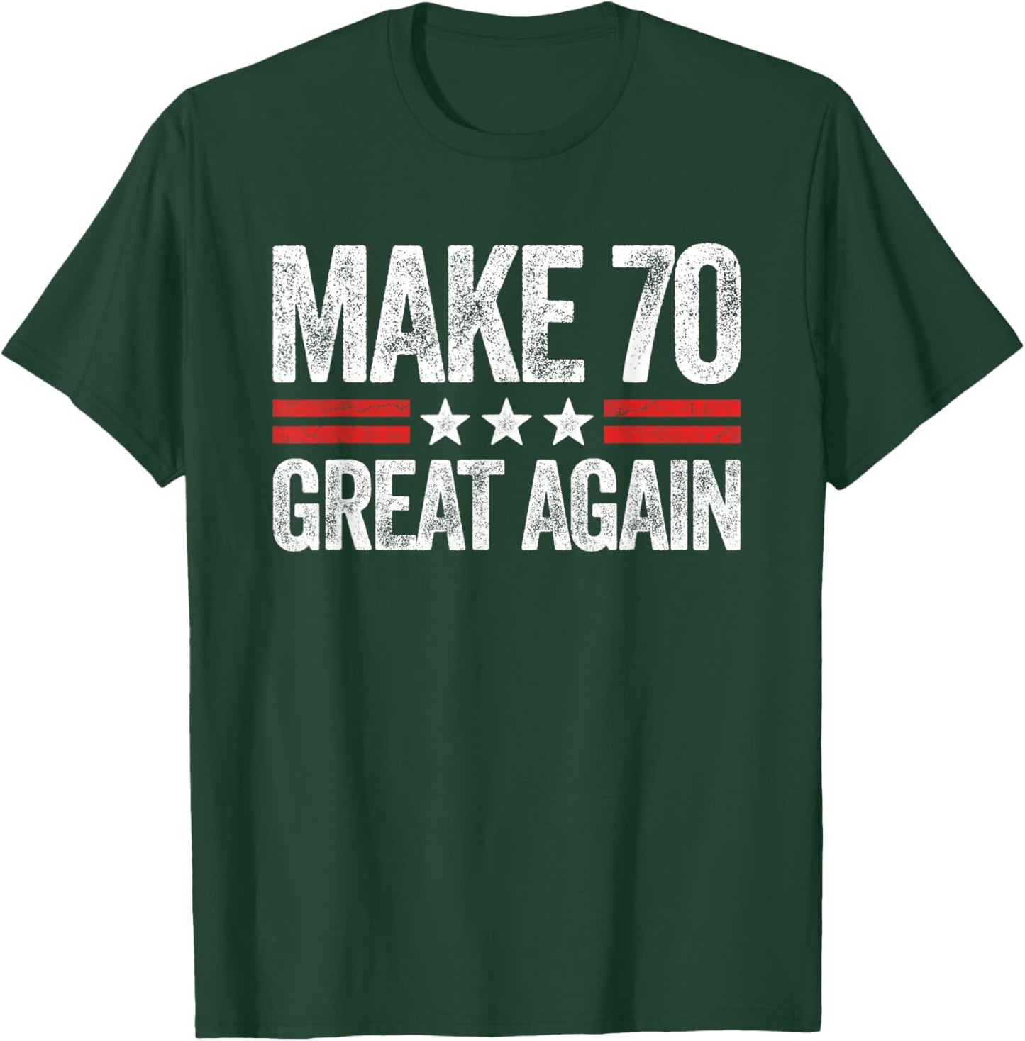 Make 70 Great Again 70th Birthday Patriotic 4th of July T-Shirt - T-Shirt | Forest