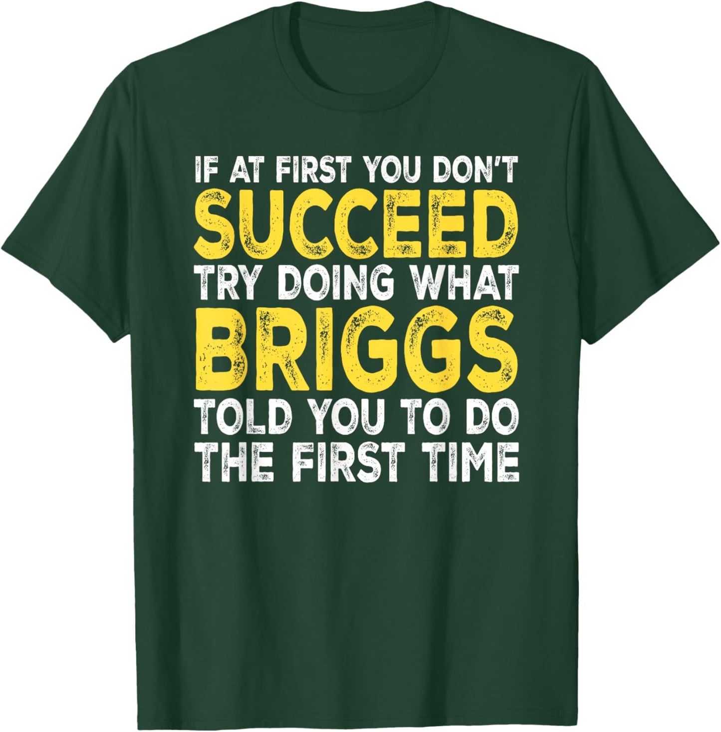 Briggs - If at First You Don't Succeed Try Doing What T-Shirt - T-Shirt | Forest