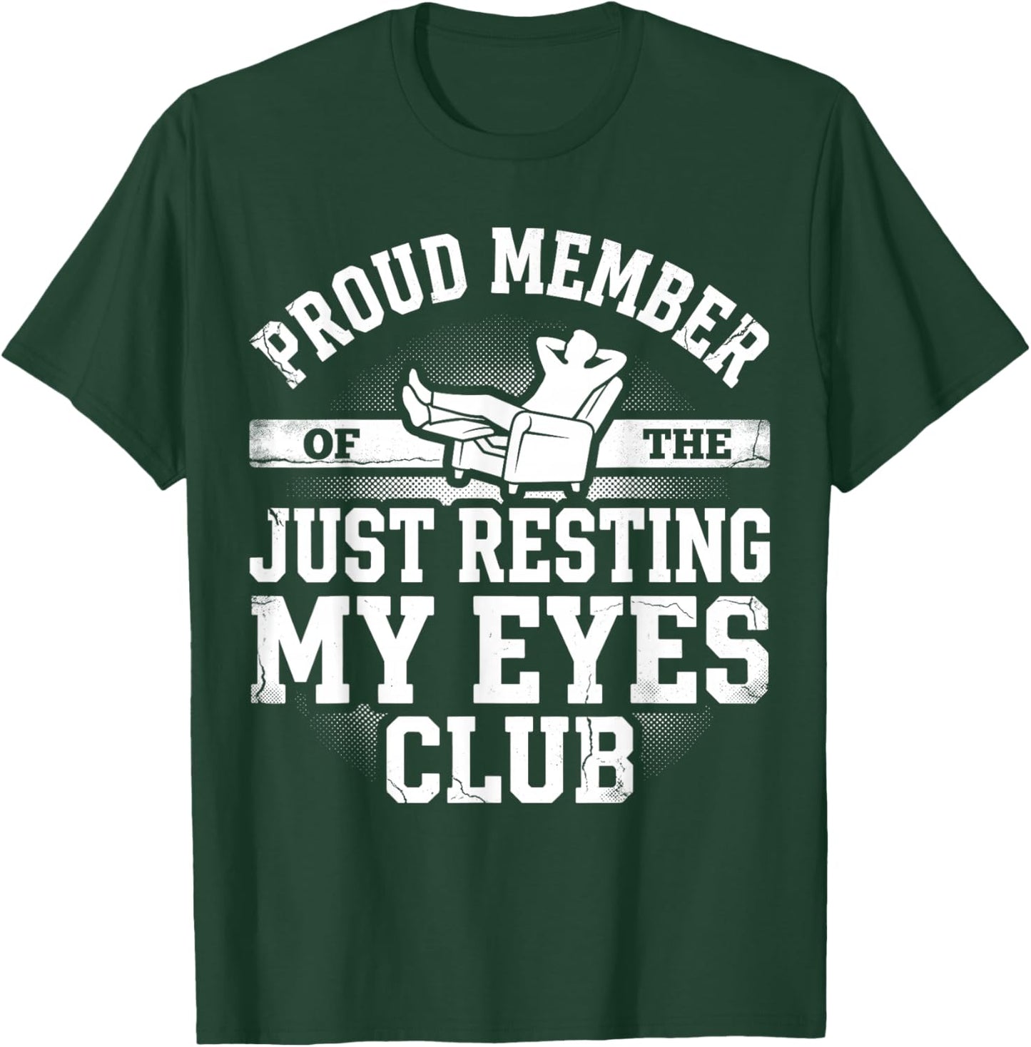Proud Member of Just Resting My Eyes Club Dad Father's Day T-Shirt - T-Shirt | Forest