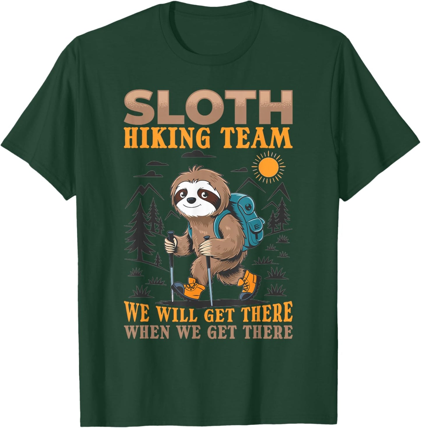 Sloth Hiking Mountains Sloth Hiking Team we will get there T-Shirt - T-Shirt | Forest
