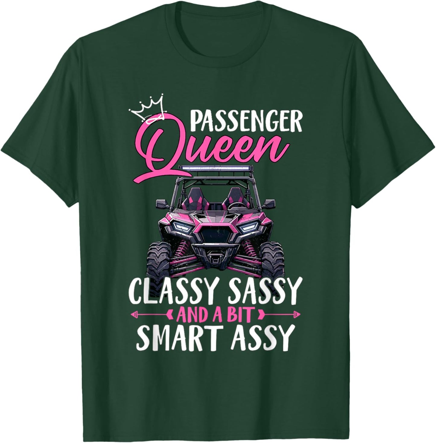 SXS UTV Passenger Queen Classy Sassy And A Bit Smart Assy T-Shirt - T-Shirt | Forest