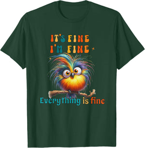 Its Fine Everything is Fine Funny Bird Men Women Boys Girls T-Shirt - T-Shirt | Forest