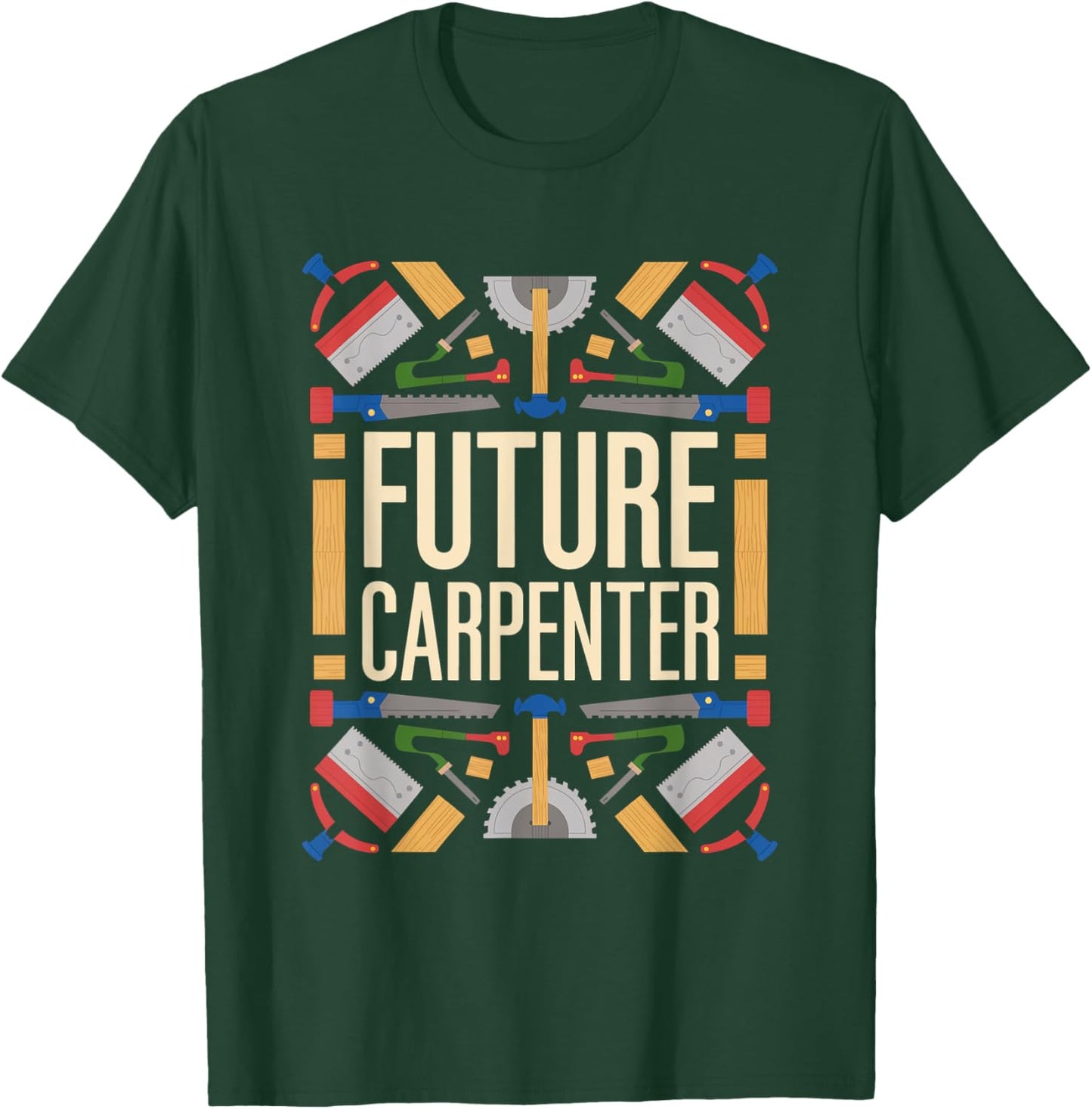 Future Carpenter Graduation School Kids Toddler Women Men T-Shirt - T-Shirt | Forest