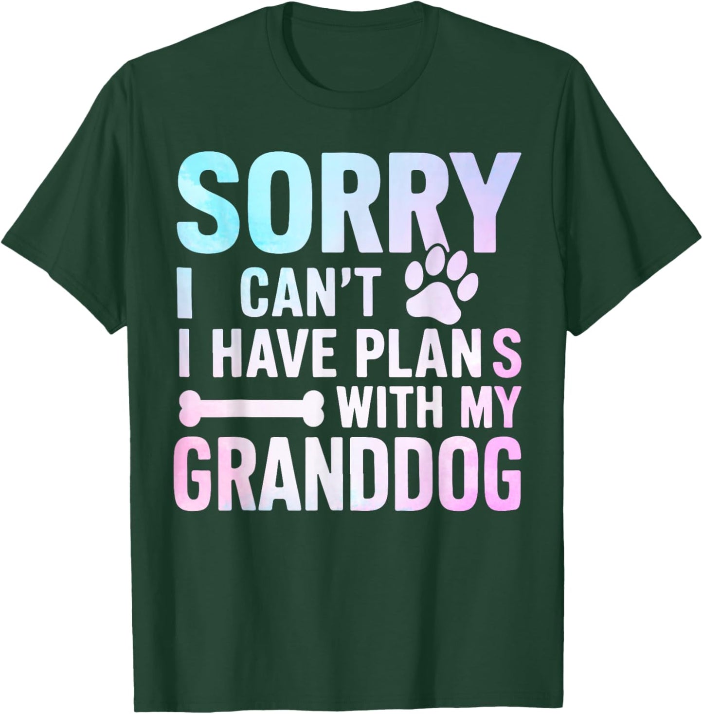 Sorry I Can’t I Have Plans with My Granddog Dog Grandma T-Shirt - T-Shirt | Forest