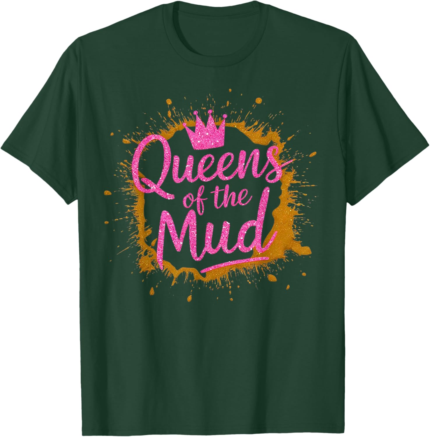 Woman I Sparkle Even in Mud Run Team Mudding Princess Girls T-Shirt - T-Shirt | Forest