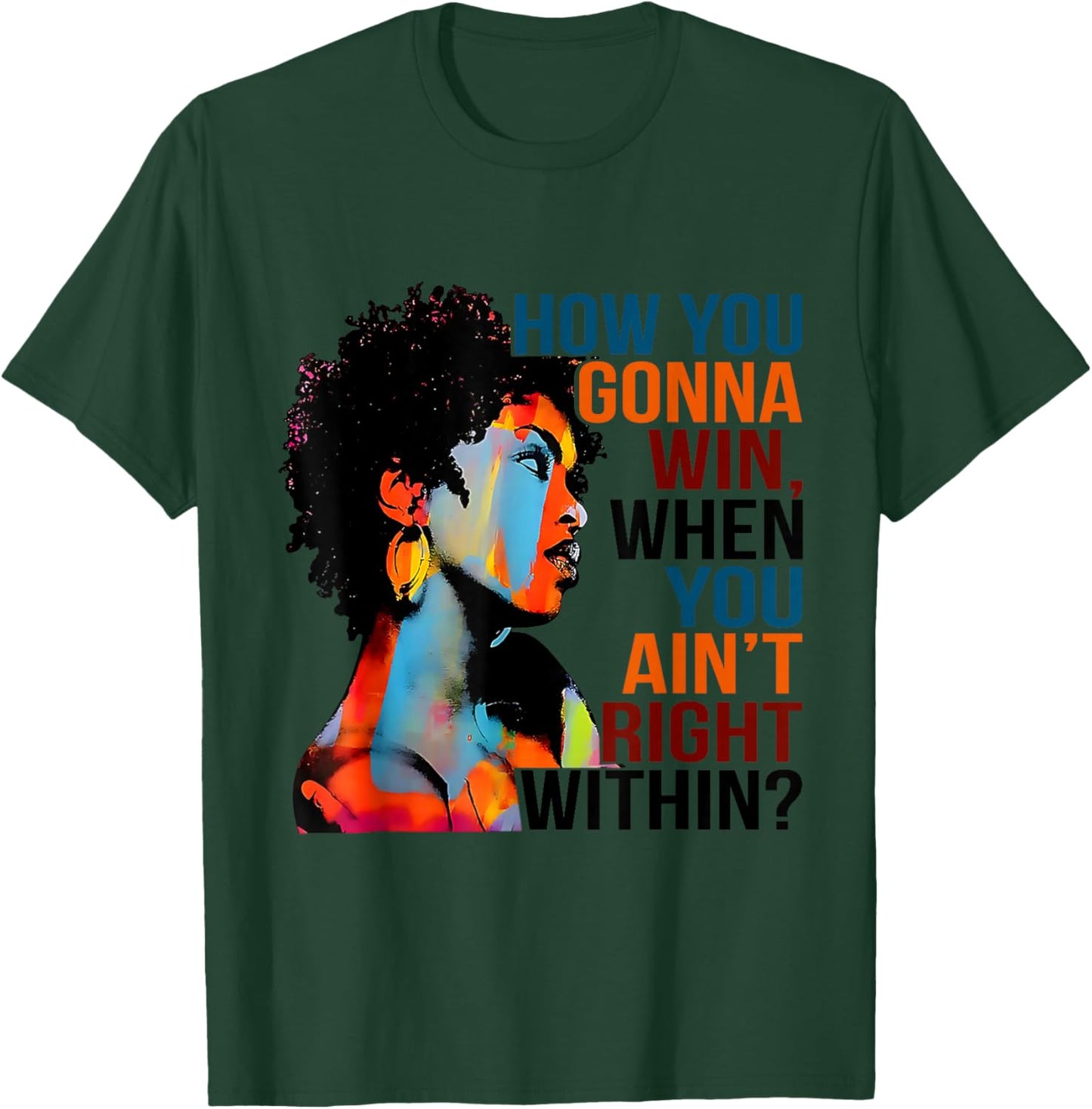 Black History How You Gonna Win When You Ain't Right Within? T-Shirt - T-Shirt | Forest