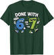Done with 6 On to 7 Funny End of School Year Six Seven T-Shirt - T-Shirt | Forest