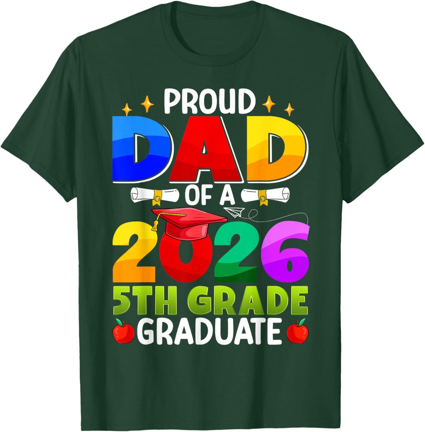 Proud Dad of A 2026 5th Grade Graduate Graduation Class 2026 T-Shirt - T-Shirt | Forest