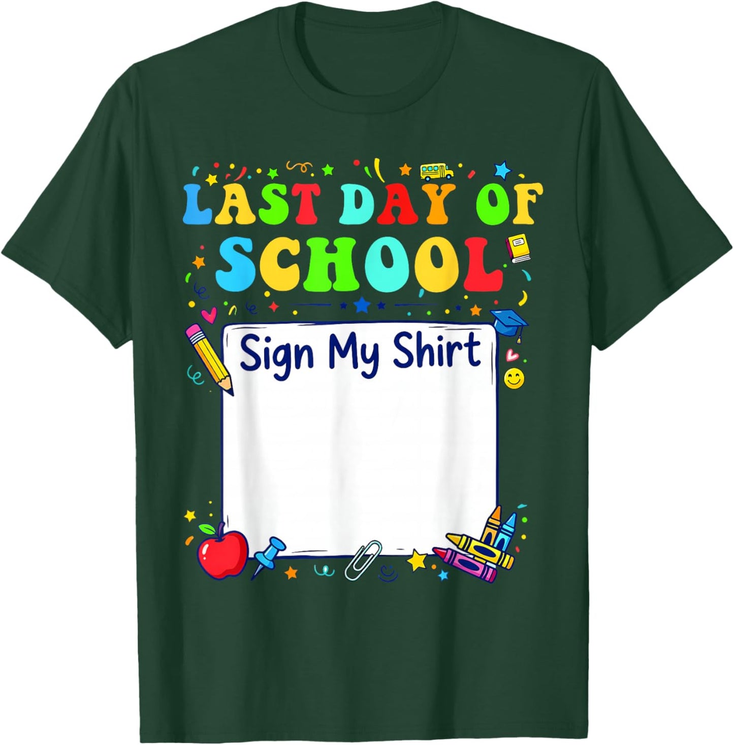 Last Day of School Sign My Shirt Graduation Students Kids T-Shirt - T-Shirt | Forest