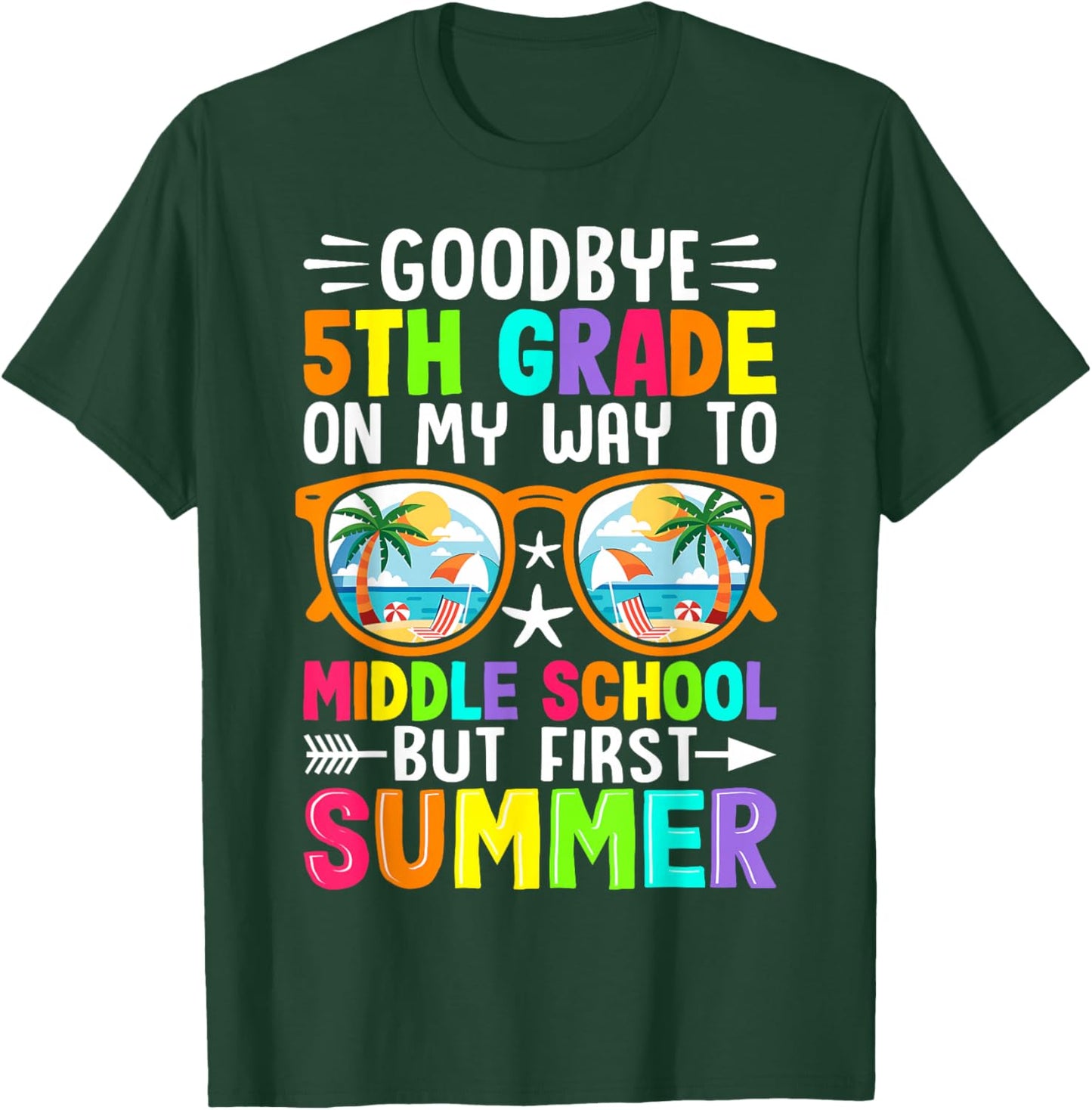 Goodbye 5th Grade On My Way to Middle School But First Summe T-Shirt - T-Shirt | Forest