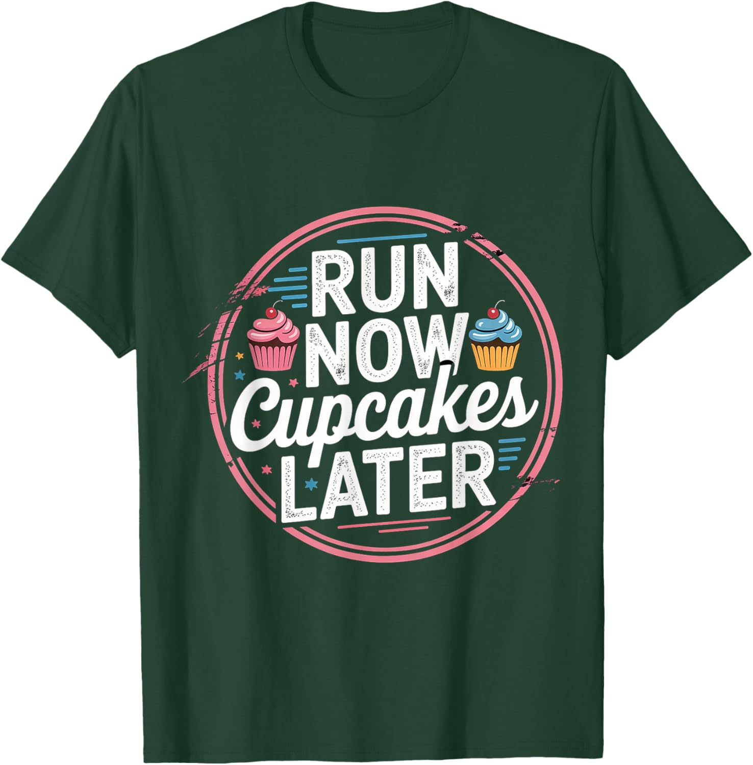 Run Now Cupcakes Later Marathon Runner Motivation T-Shirt - T-Shirt | Forest