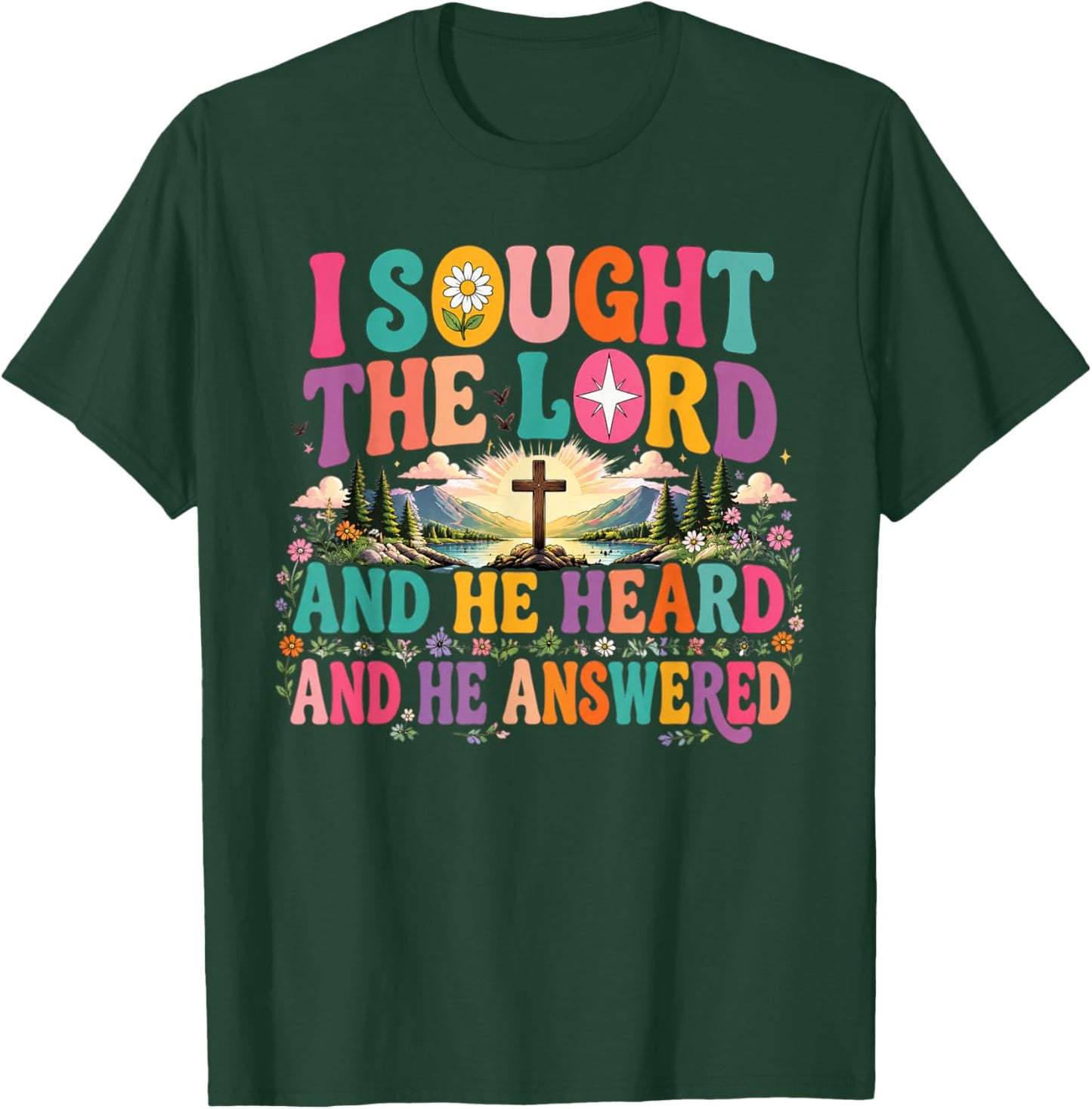 I Sought The Lord and He Heard and He Answered Christian T-Shirt - T-Shirt | Forest