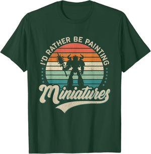 I'd Rather Be Painting Miniatures T-Shirt - T-Shirt | Forest