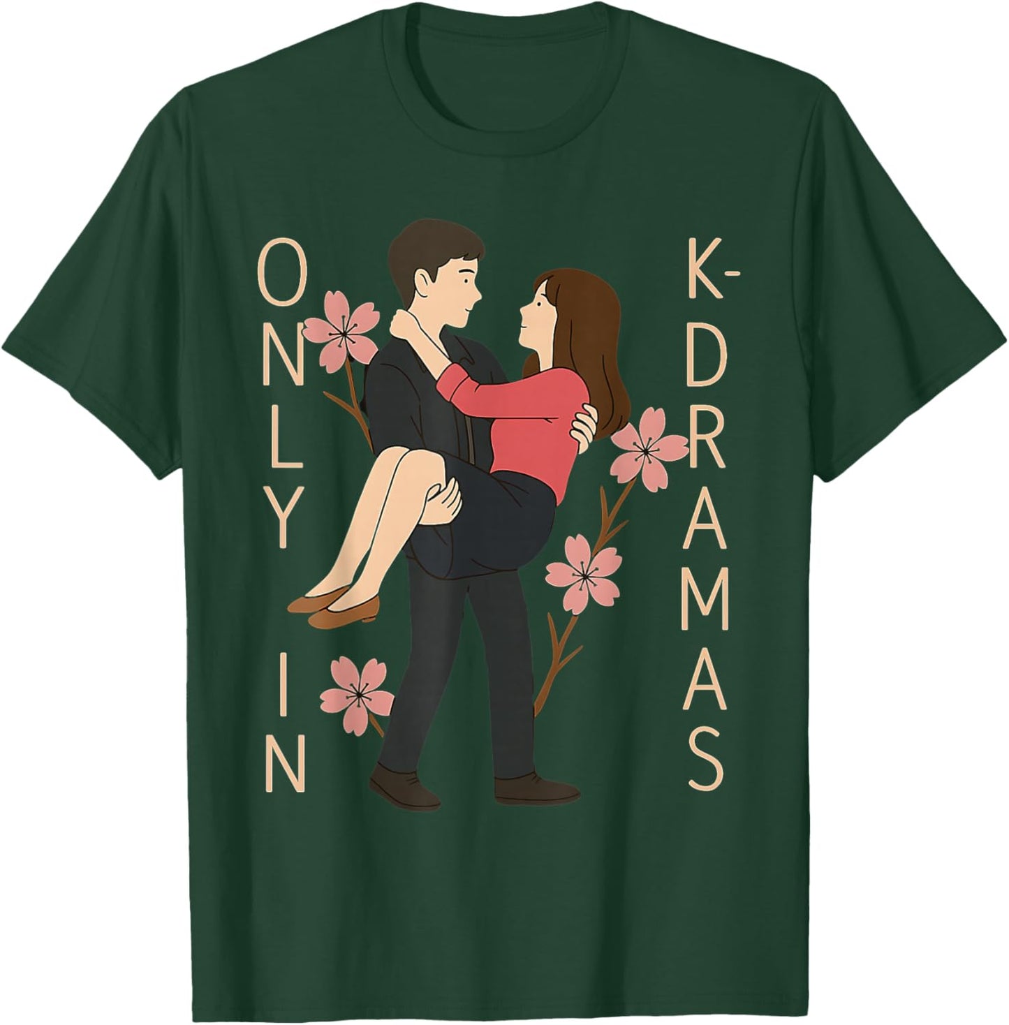 Only in K-Dramas Korean Drama Lover Kdrama Merch Romantic T-Shirt - T-Shirt | Forest