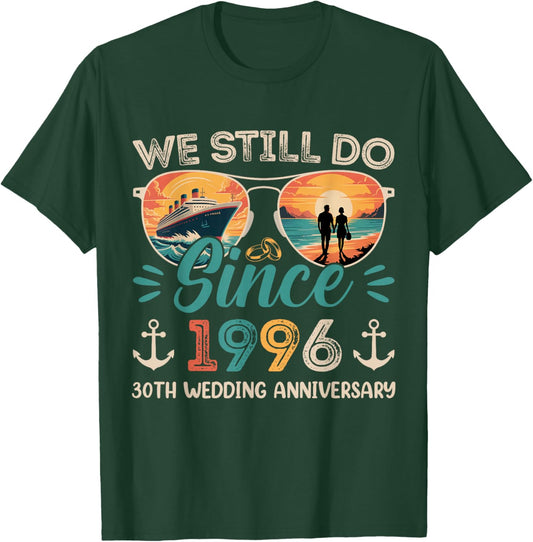 We Still Do 30th Wedding Anniversary 30 Years Married Cruise T-Shirt - T-Shirt | Forest
