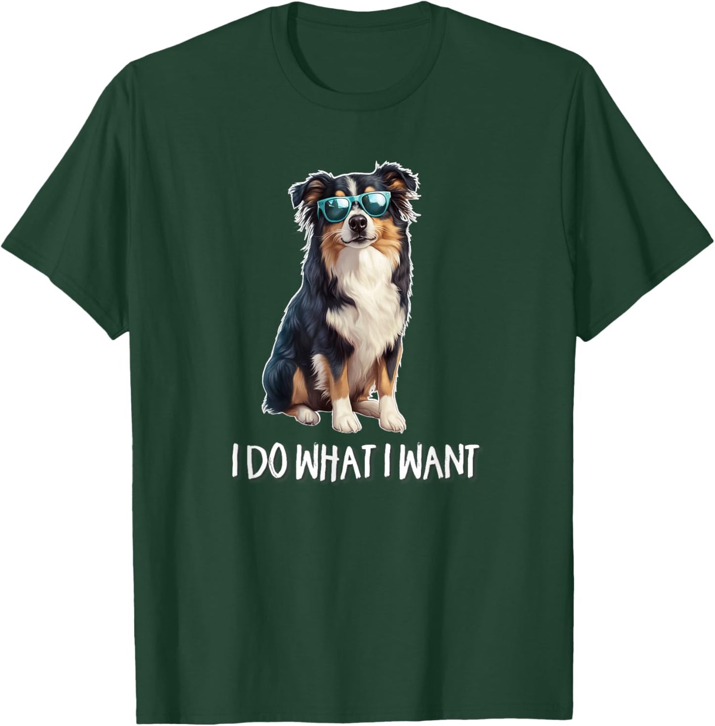 Funny I Do What I Want Australian Shepherd Lover T-Shirt - T-Shirt | Forest