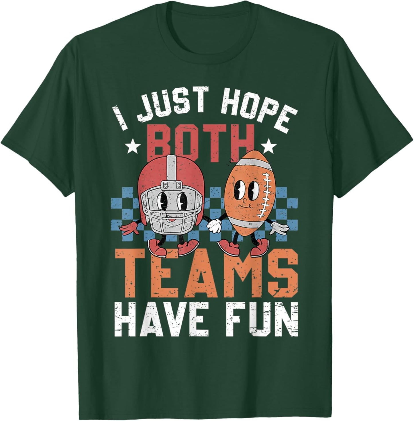 I Just Hope Both Teams Have Fun Vintage Football Lovers T-Shirt - T-Shirt | Forest