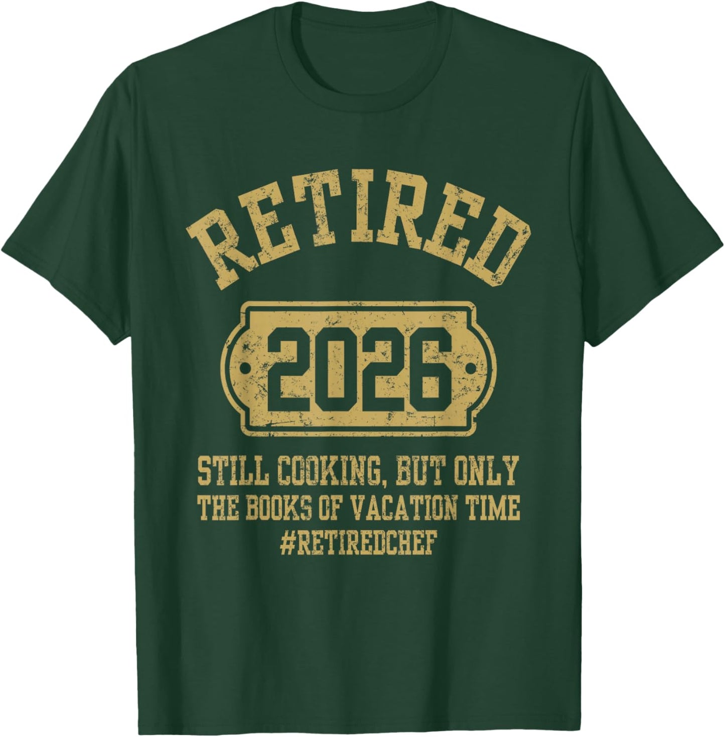 Retired 2026 Still Cooking Retired Chef Retirement Party T-Shirt - T-Shirt | Forest