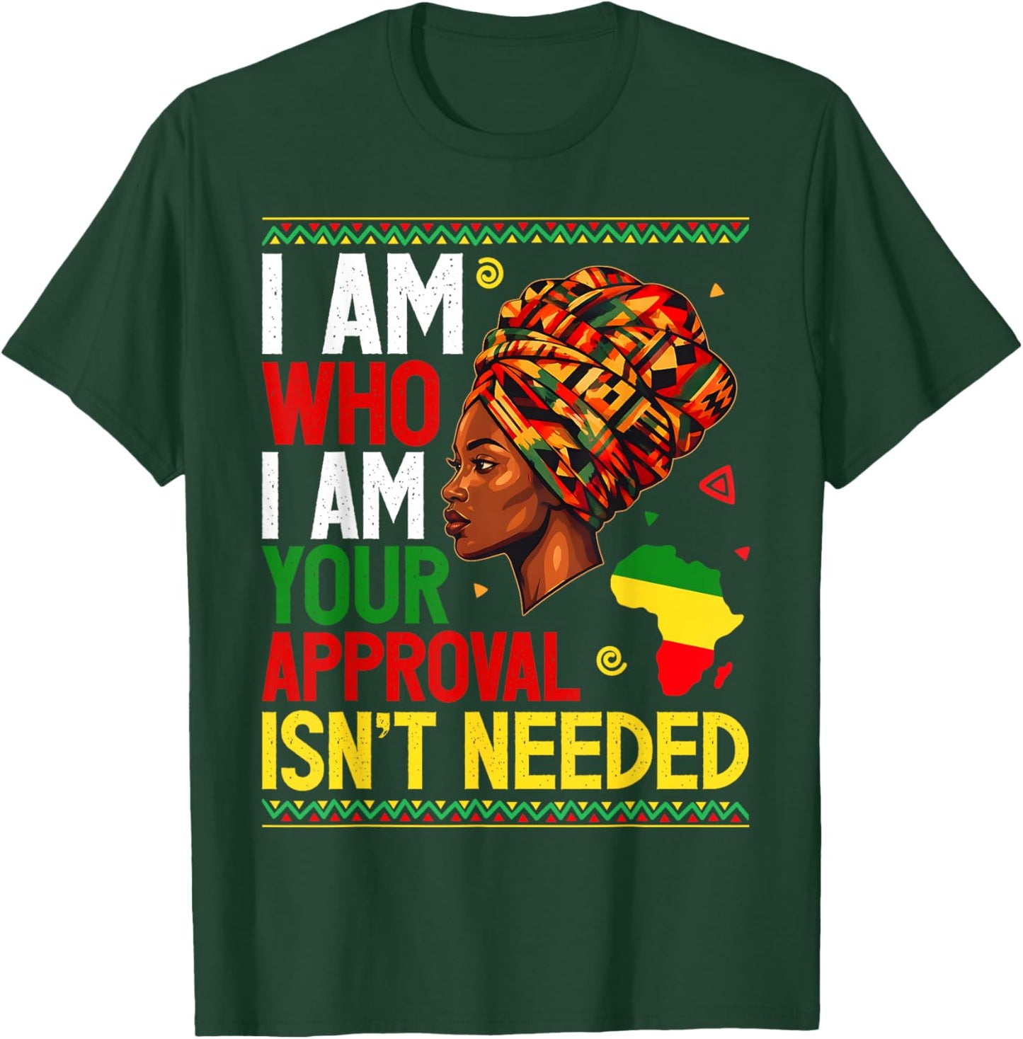 I Am Who I Am Your Approval Isn't Needed Black Girl Women T-Shirt - T-Shirt | Forest