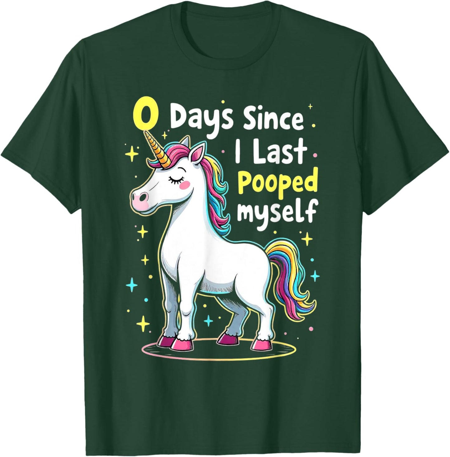 Funny Unicorn 0 Days Since I Last Pooped Myself Humor T-Shirt - T-Shirt | Forest