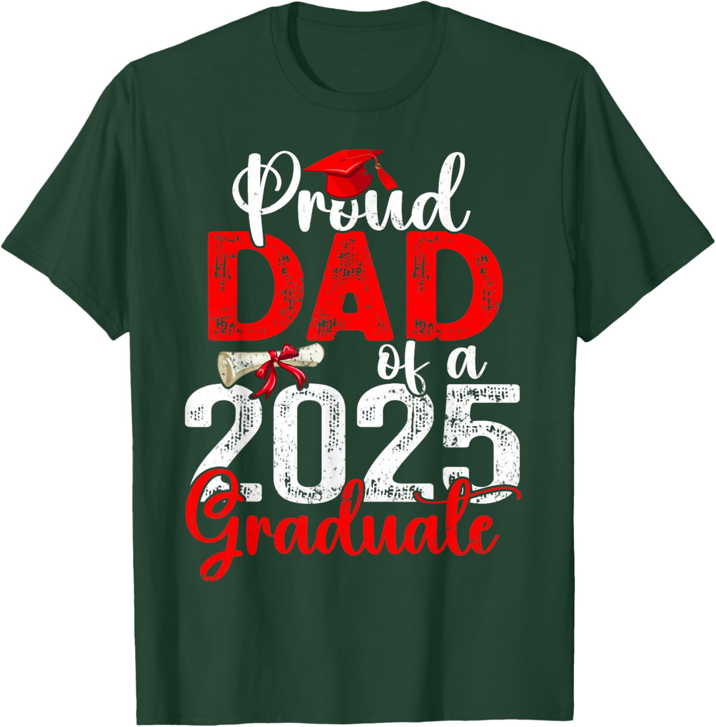 Proud Dad Of A Class Of 2025 Graduate Senior Graduation T-Shirt - T-Shirt | Forest