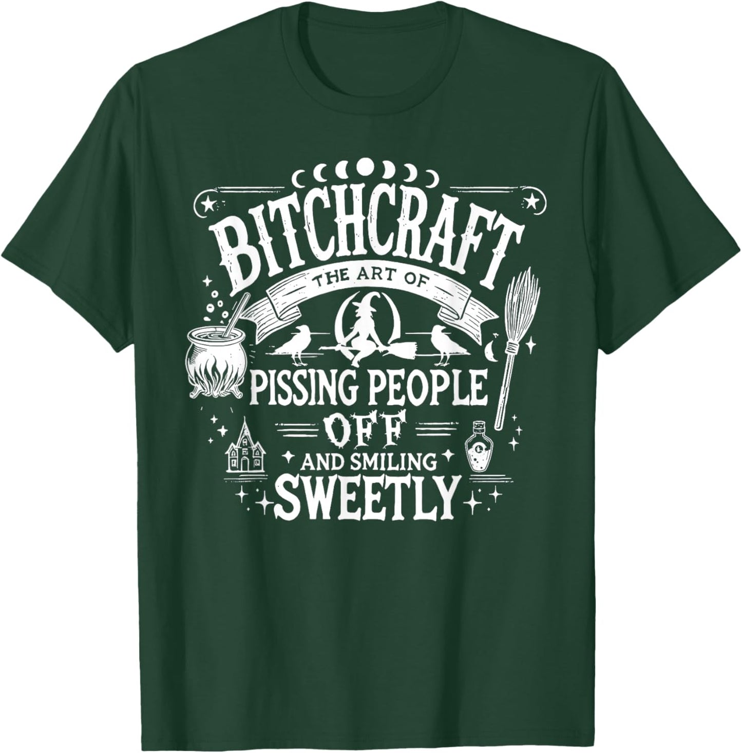 Bitchcraft The Art of Pissing People Off and Smiling Sweetly T-Shirt - T-Shirt | Forest