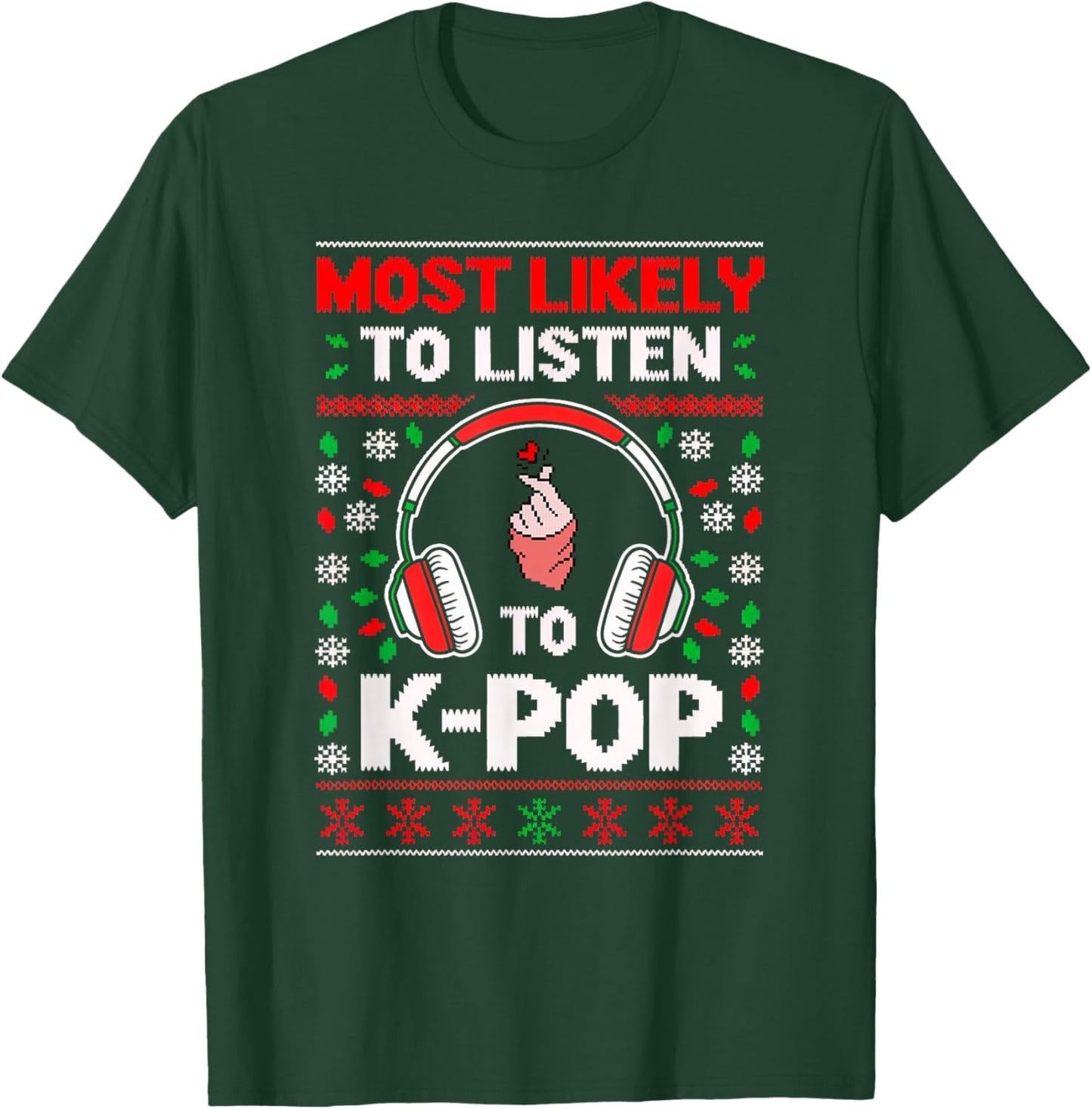 Most Likely Listening K-Pop Heart Christmas Matching Ugly T-Shirt - T-Shirt | Forest