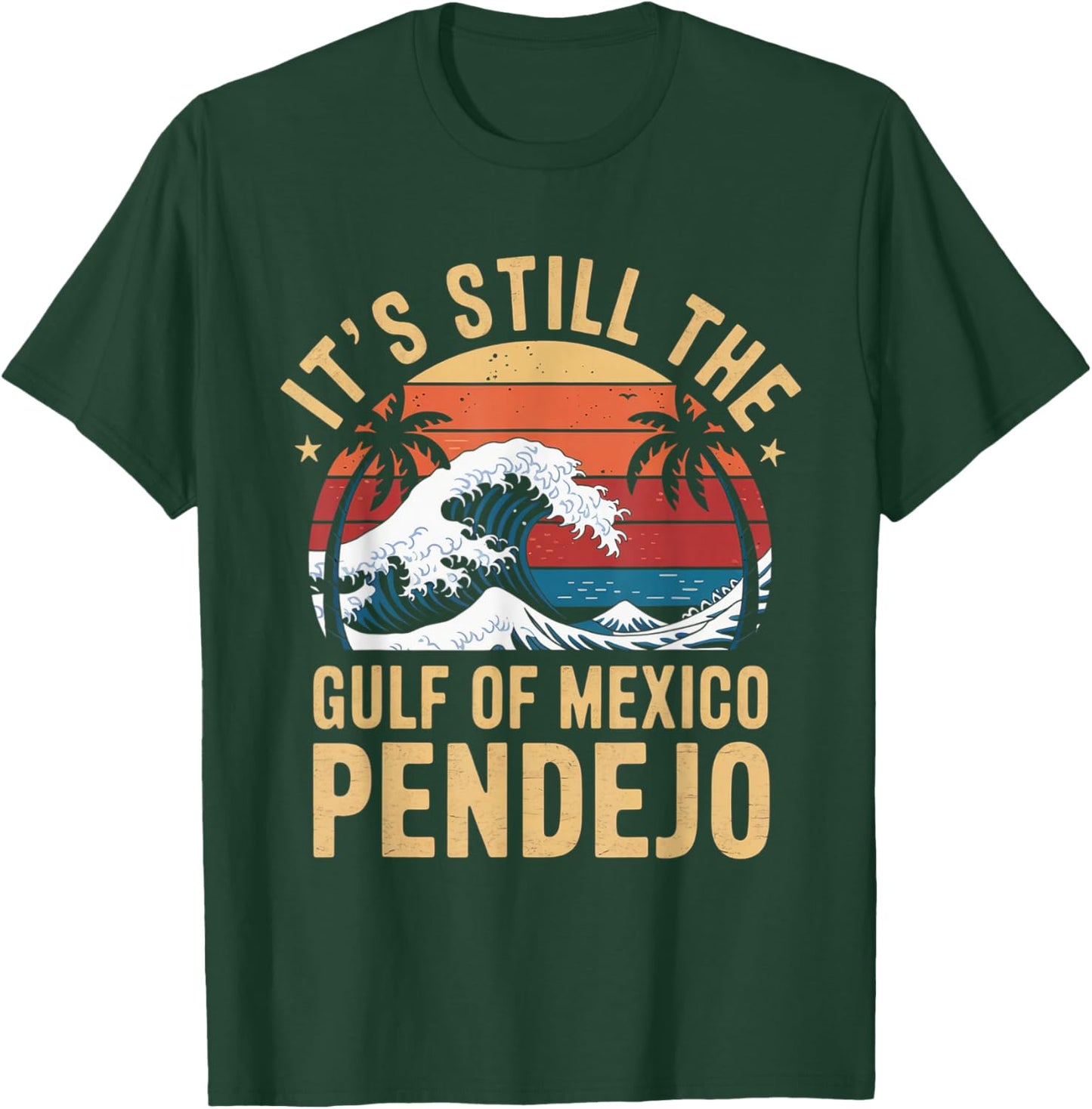 It's Still The Gulf Of Mexico Pendejo Beach Quote T-Shirt - T-Shirt | Forest
