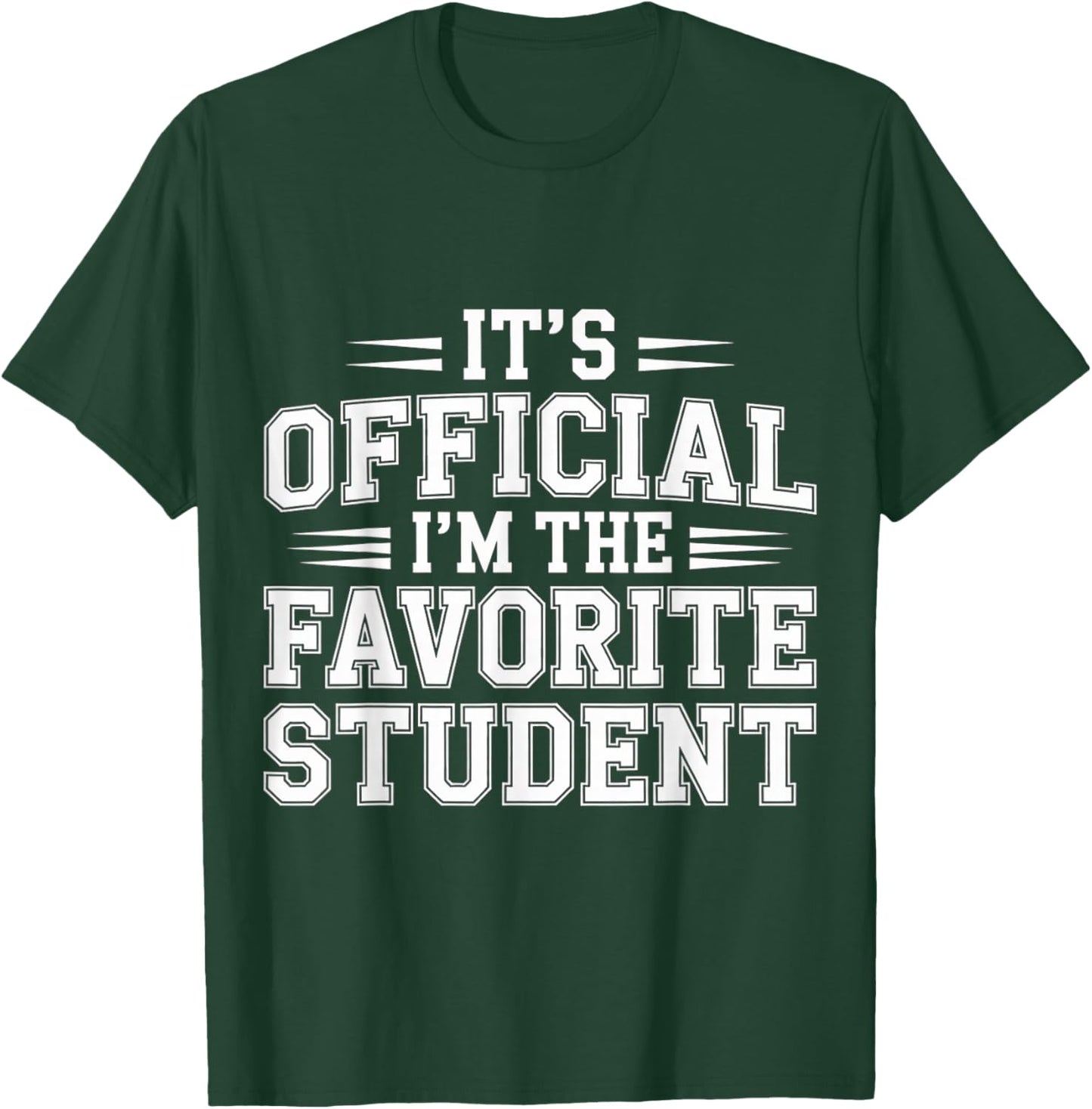 It's Official I'm The Favorite Student School Proud T-Shirt - T-Shirt | Forest