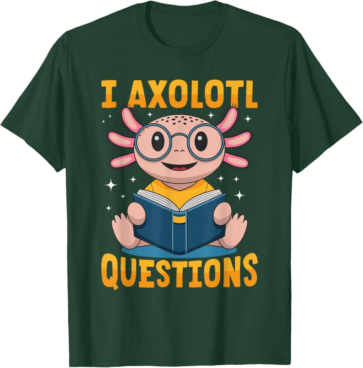 Funny Axolotl Kawaii I Axolotl Questions T-Shirt - T-Shirt | Forest
