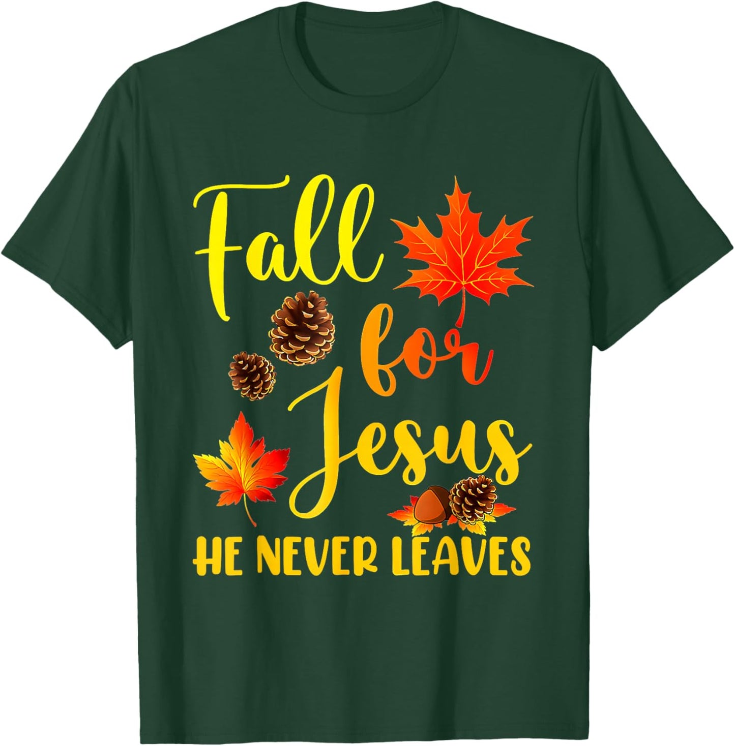 Autumn Christian Thanksgiving Fall for Jesus He Never Leaves T-Shirt - T-Shirt | Forest