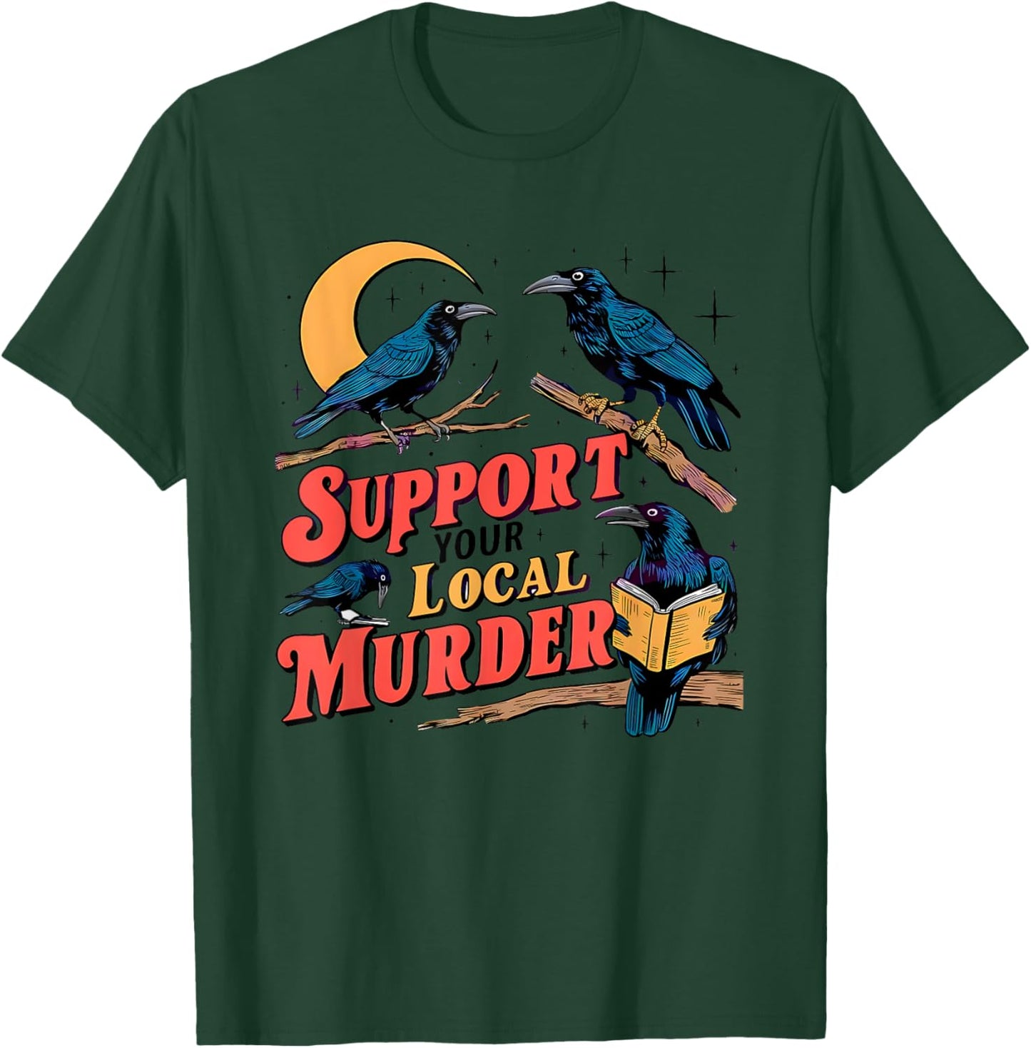 Support Your Local Murder Crow Lover T-Shirt - T-Shirt | Forest