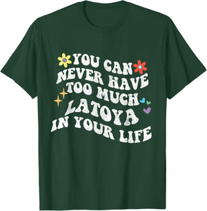 Retro Groovy You Can Never Have Too Much Latoya In Your Life T-Shirt - T-Shirt | Forest