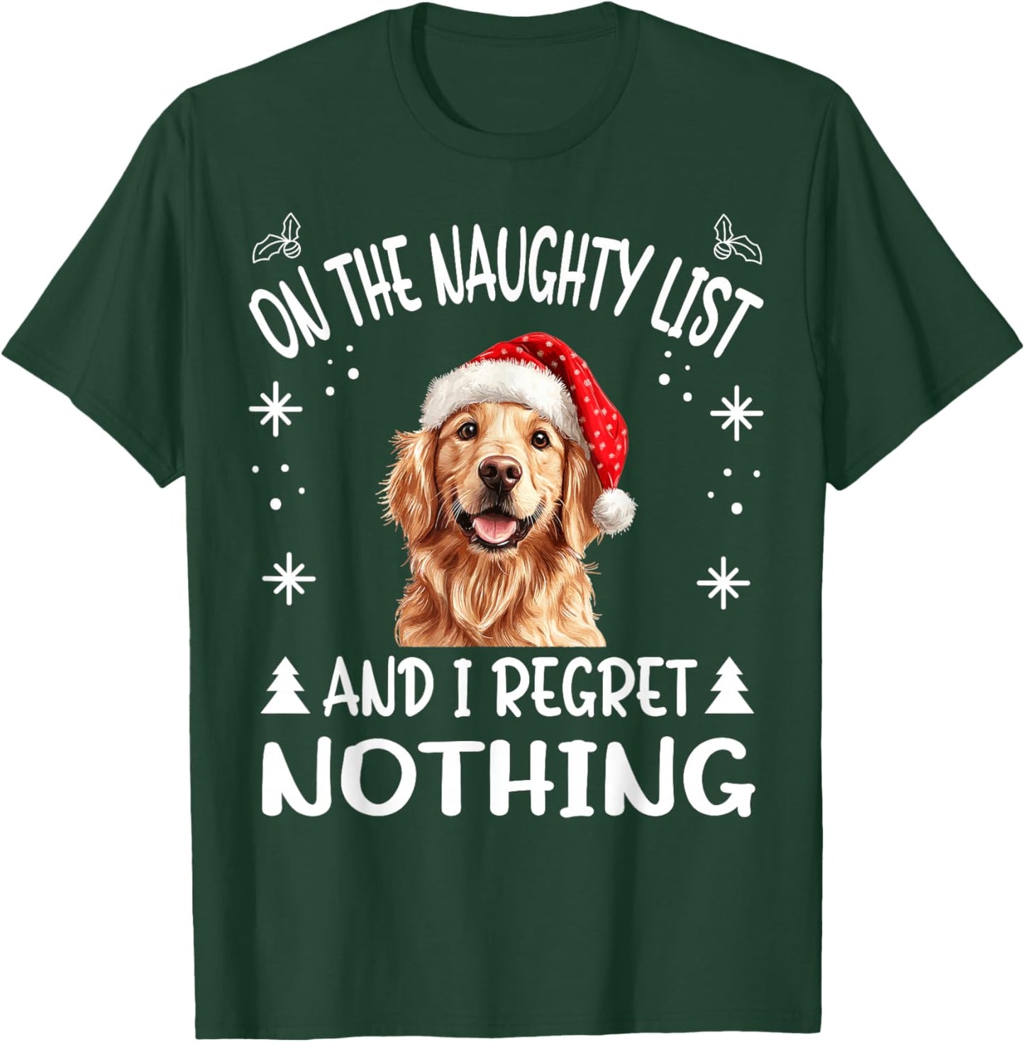 Cute Golden Retriever Dog Christmas On The Naughty List and T-Shirt - T-Shirt | Forest