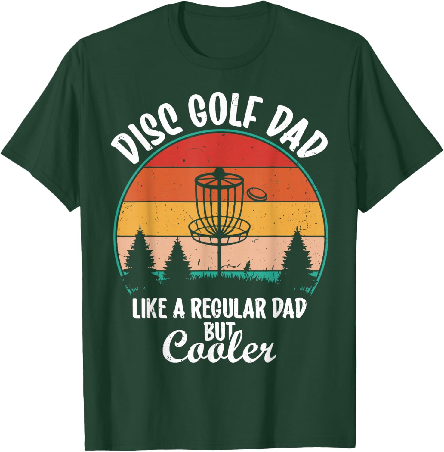 Disc Golf Dad Like a Regular Dad but Cooler T-Shirt - T-Shirt | Forest