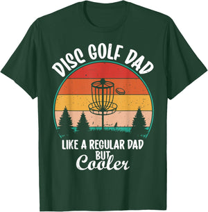 Disc Golf Dad Like a Regular Dad but Cooler T-Shirt - T-Shirt | Forest