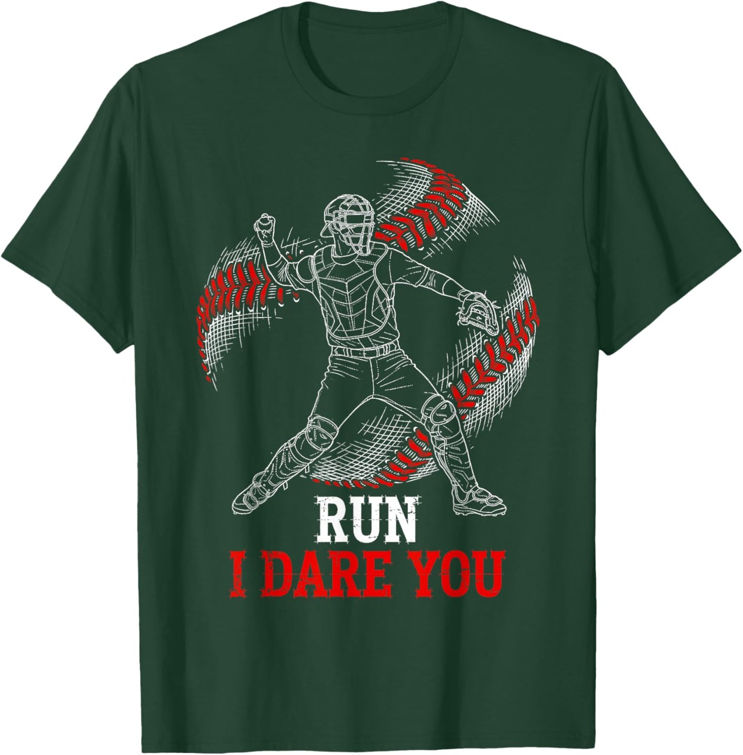 Run I Dare You Funny Baseball Catcher Graphic Players Fans T-Shirt - T-Shirt | Forest