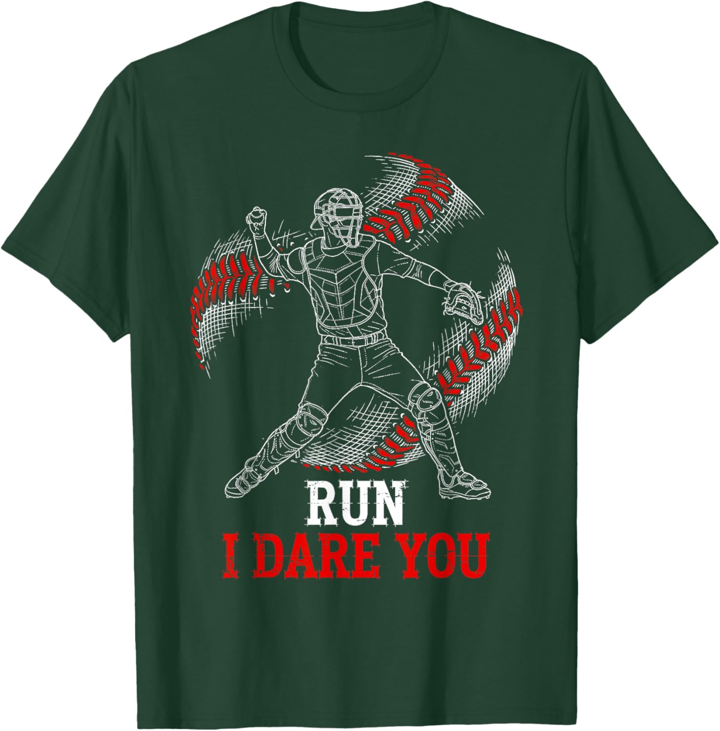 Run I Dare You Funny Baseball Catcher Graphic Players Fans T-Shirt - T-Shirt | Forest