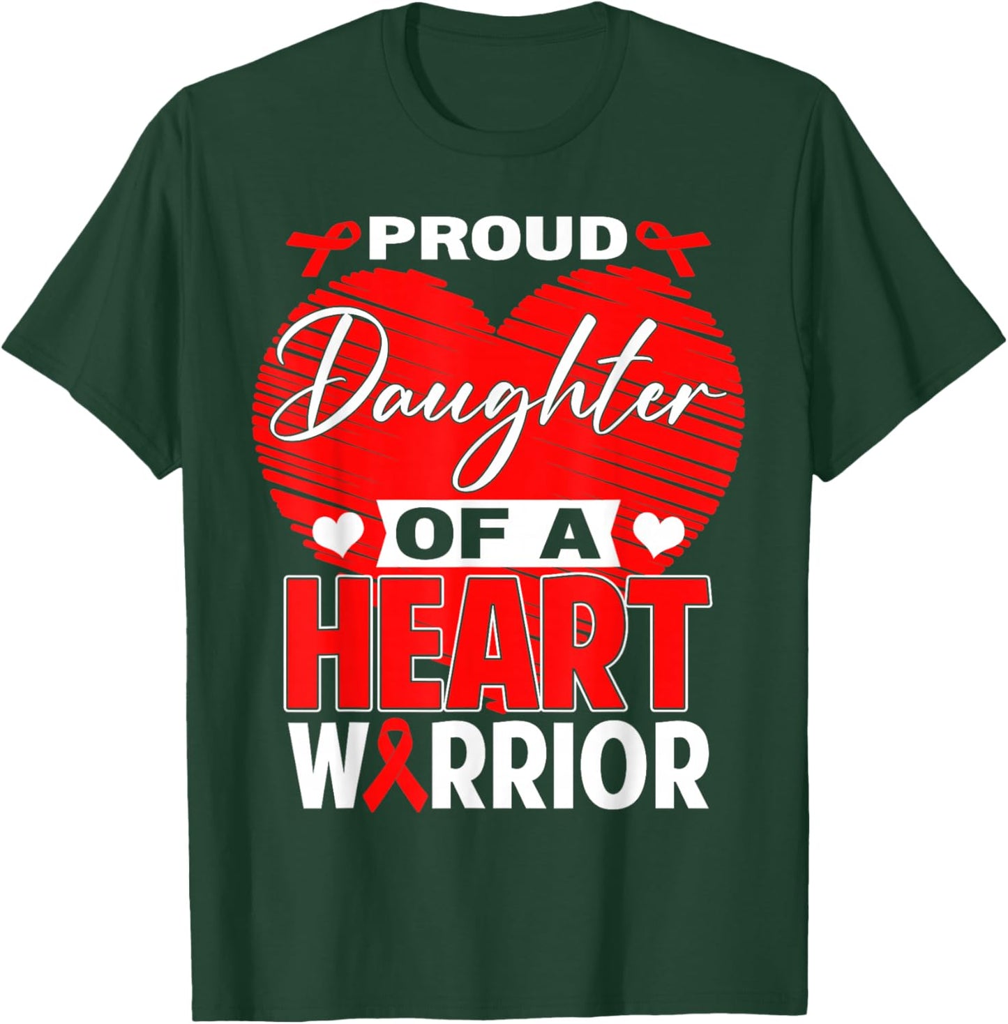 Proud Daughter of Heart Warrior Heart Disease Awareness T-Shirt - T-Shirt | Forest