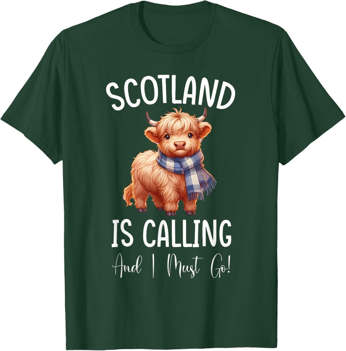 Scotland is Calling and I must Go! Highland Cow T-Shirt - T-Shirt | Forest