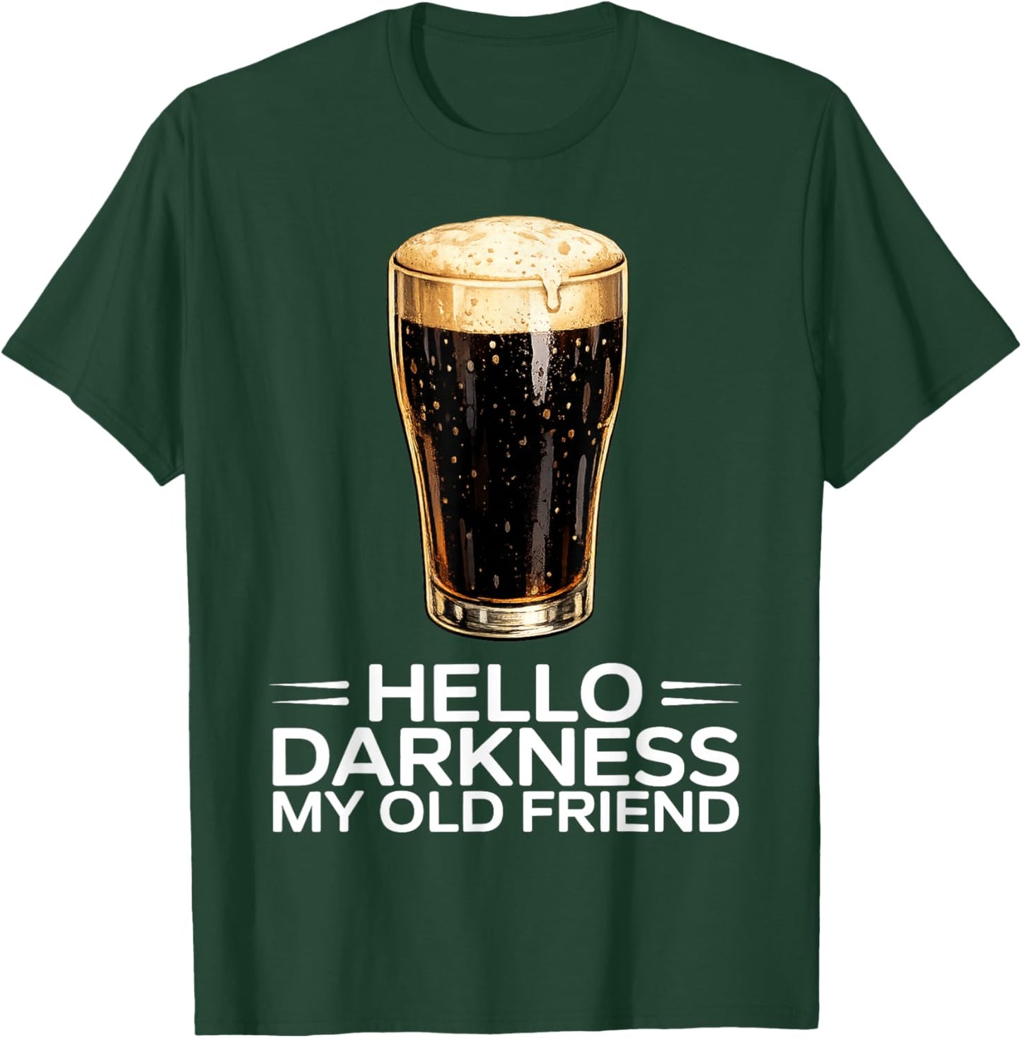 Hello Darkness My Old Friend Funny St. Patrick's Day Beer T-Shirt - T-Shirt | Forest