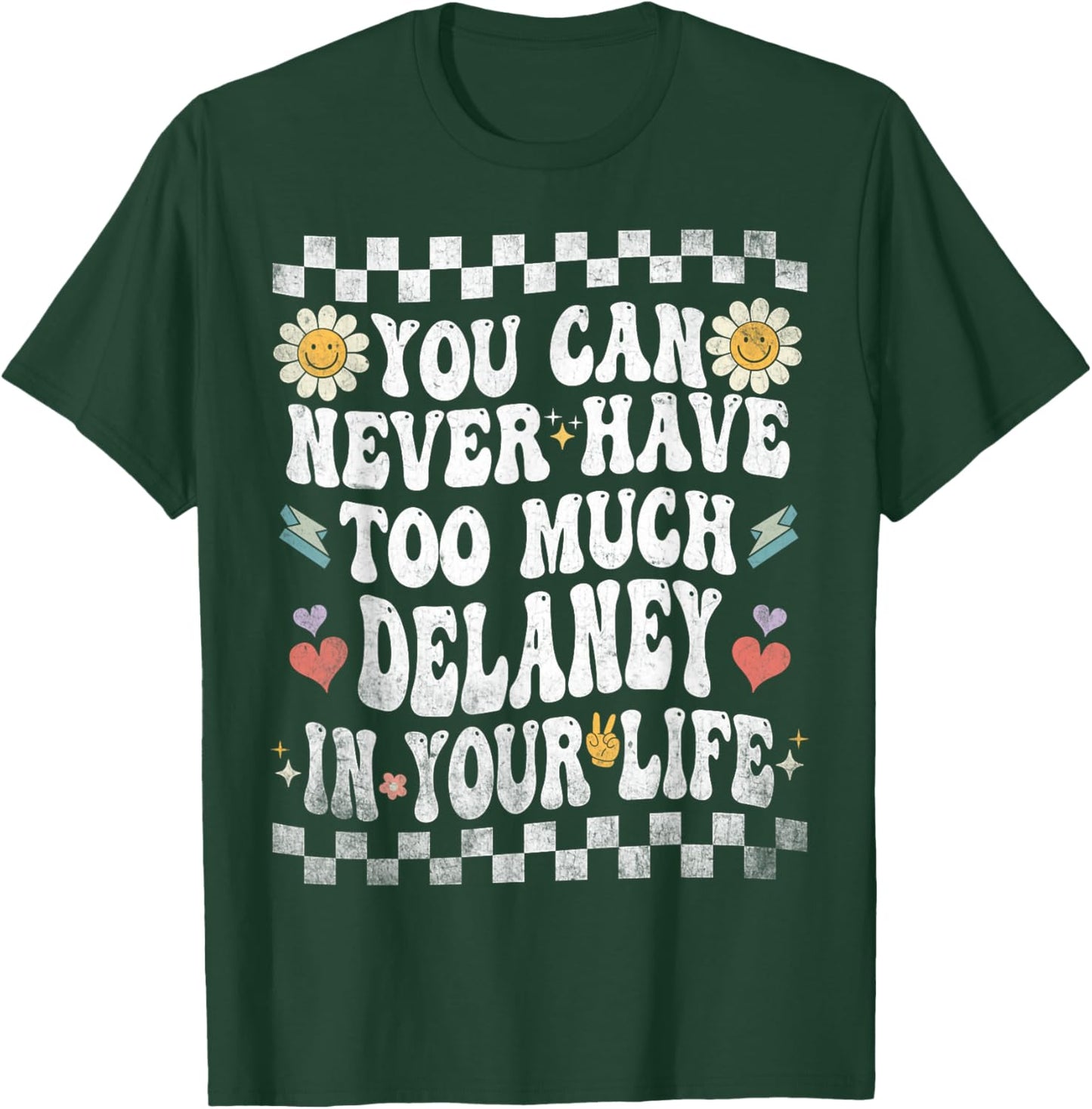 You Can Never Have Too Much Delaney in Your Life T-Shirt - T-Shirt | Forest